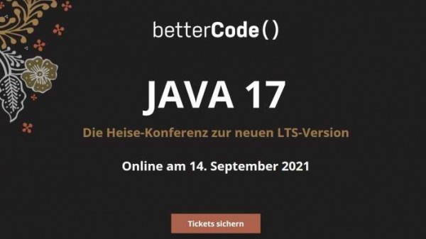betterCode() Java 17: Onlinekonferenz hilft bei Migration aufs neue LTS-Release
betterCode() Java 17: Onlinekonferenz hilft bei Migration aufs neue LTS-Release